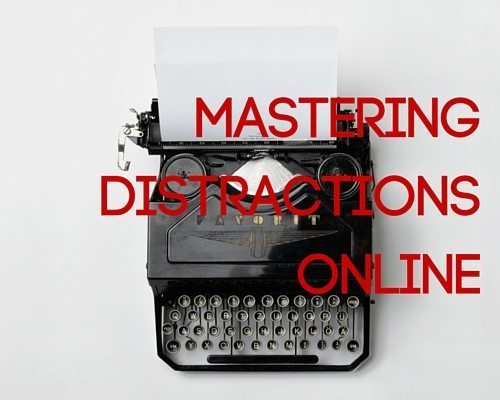 Mastering Distractions Online